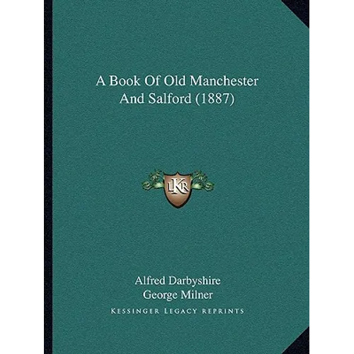 A Book Of Old Manchester And Salford (1887)