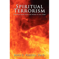Spiritual Terrorism: Spiritual Abuse from the Womb to the Tomb