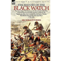 The History of the Black Watch: the Seven Years War in Europe, the French and Indian War, Colonial American Frontier and the Caribbean, the Napoleonic
