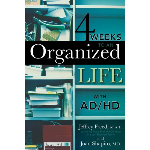 4 Weeks To An Organized Life With AD/HD