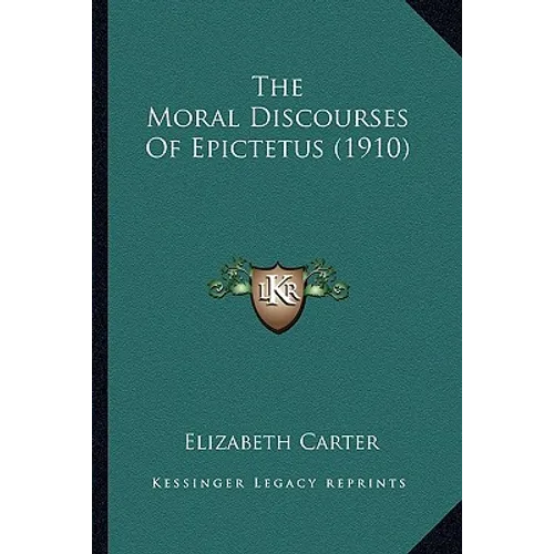 The Moral Discourses Of Epictetus (1910)