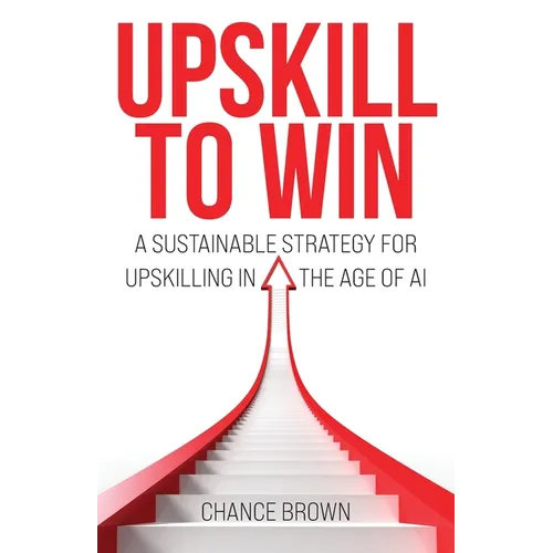 Upskill To Win: A Sustainable Strategy for Upskilling in the Age of AI