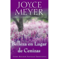 Belleza en Lugar de Cenizas: Como Recibir Sanidad Emocional
