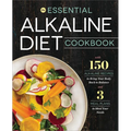 The Essential Alkaline Diet Cookbook: 150 Alkaline Recipes to Bring Your Body Back to Balance