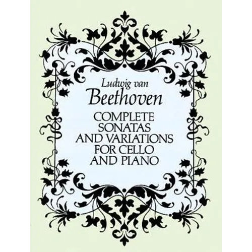 Complete Sonatas and Variations for Cello and Piano
