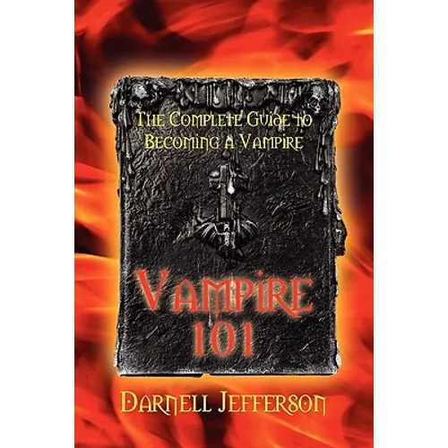 Vampire 101: The Complete Guide to Becoming a Vampire