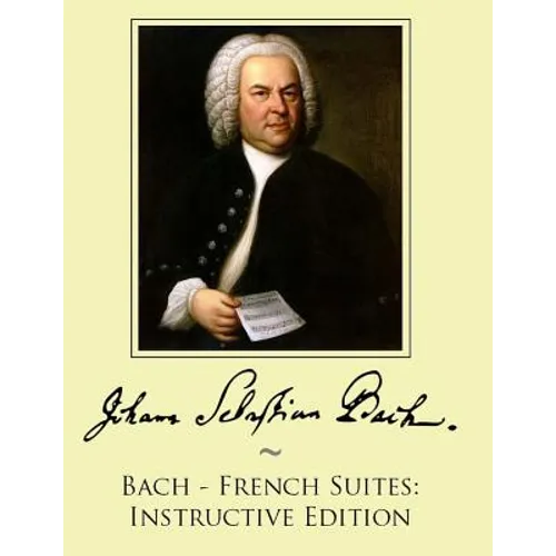 Bach - French Suites: Instructive Edition