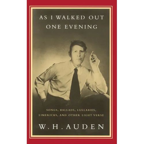 As I Walked Out One Evening: Songs, Ballads, Lullabies, Limericks, and Other Light Verse