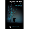 Antigone and Macbeth, Adaptations for a War-Torn Time