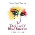 The "Dark Lord'S" Blood Sacrifice: A True Story