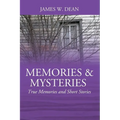 Memories & Mysteries: True Memories and Short Stories