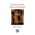 Orpheus and the Roots of Platonism