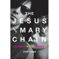 The Jesus and Mary Chain: Barbed Wire Kisses