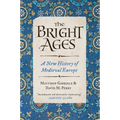 The Bright Ages: A New History of Medieval Europe
