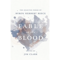Fable in the Blood: The Selected Poems of Byron Herbert Reece