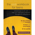 The Ocd Workbook for Teens: Mindfulness and CBT Skills to Help You Overcome Unwanted Thoughts and Compulsions