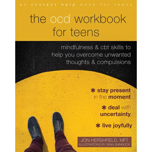 The Ocd Workbook for Teens: Mindfulness and CBT Skills to Help You Overcome Unwanted Thoughts and Compulsions