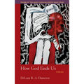 How God Ends Us