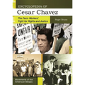 Encyclopedia of Cesar Chavez: The Farm Workers' Fight for Rights and Justice
