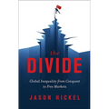 The Divide: Global Inequality from Conquest to Free Markets