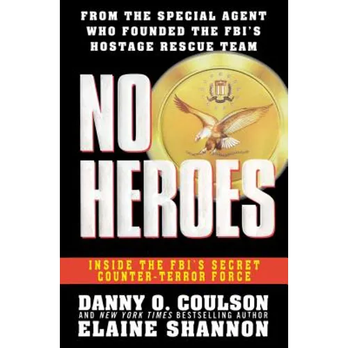 No Heroes: Inside the Fbi's Secret Counter-Terror Force