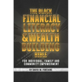 The Black Financial Literacy and Wealth Building Bible
