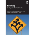 Retiring: Creating a Life That Works for You