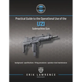 Practical Guide to the Operational Use of the Uzi Submachine Gun
