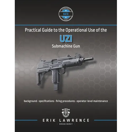 Practical Guide to the Operational Use of the Uzi Submachine Gun