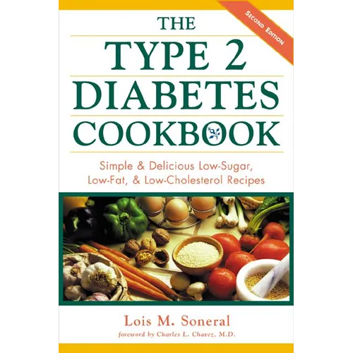 The Type 2 Diabetes Cookbook: Simple and Delicious Low-Sugar, Low Fat, and Low-Cholesterol Recipes