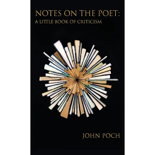 Notes on the Poet: A Little Book of Criticism