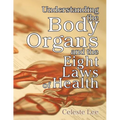 Understanding the Body Organs & The Eight Laws of Health