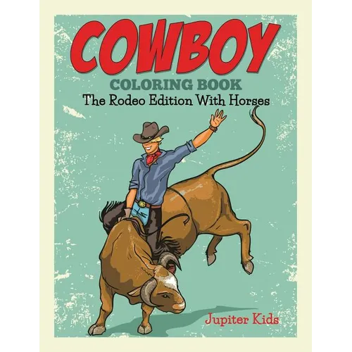 Cowboy Coloring Book: The Rodeo Edition With Horses