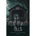 These Haunted Hills: A Collection of Short Stories: Book 8