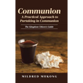 Communion A Practical Approach to Partaking in Communion: The Kingdom Citizen's Guide