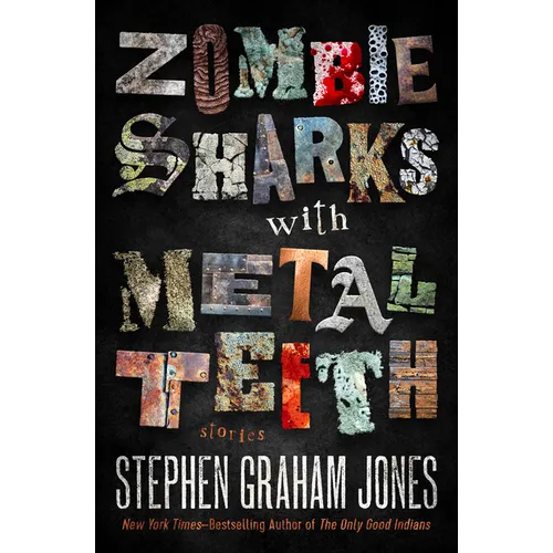 Zombie Sharks with Metal Teeth: Stories