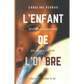 L'enfant de l'ombre: Histoire inspirée de faits vécus