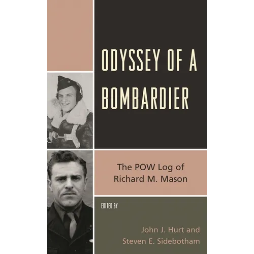 Odyssey of a Bombardier: The POW Log of Richard M. Mason