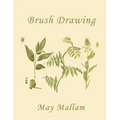 Brush Drawing as Applied to Natural Forms and Common Objects (Yesterday's Classics)