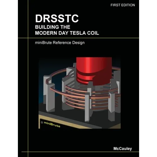 Drsstc: Building the Modern Day Tesla Coil miniBrute Reference Design