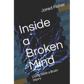 Inside a Broken Mind: Living With a Brain Injury