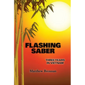 Flashing Saber: Three Years in Vietnam