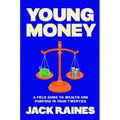 Young Money: A Field Guide to Wealth and Purpose in Your Twenties