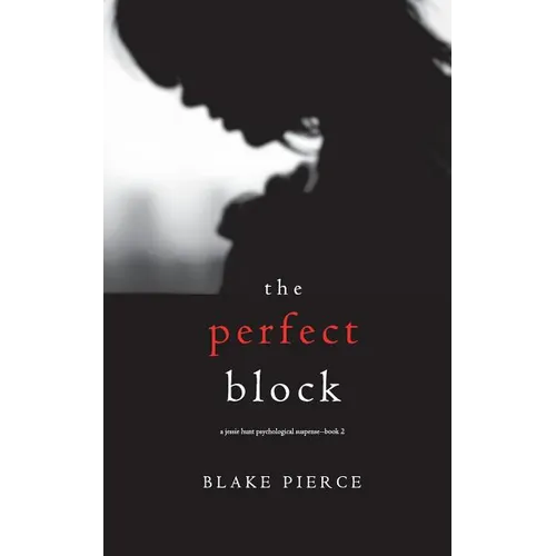 The Perfect Block (A Jessie Hunt Psychological Suspense Thriller-Book Two)