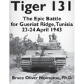 Tiger 131: The Epic Battle for Gueriat Ridge, Tunisia, 23-24 April 1943
