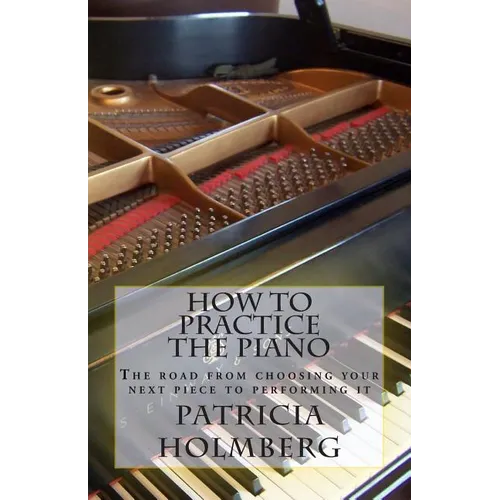 How to Practice the Piano: Tips from a Veteran Piano Teacher