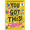 You Got This! 101 Life Skills for Teens: Boost Self Esteem, Self Help Gift for Young Adults and Tweens