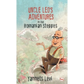 Uncle Leo's Adventures in the Romanian Steppes