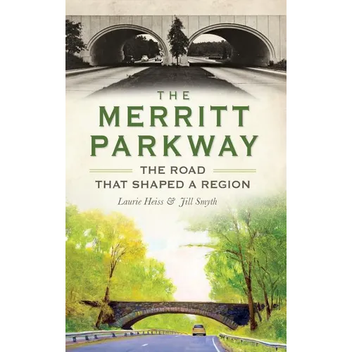 The Merritt Parkway: The Road That Shaped a Region