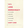 10% Less Democracy: Why You Should Trust Elites a Little More and the Masses a Little Less